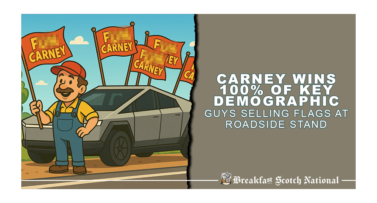 Carney Wins 100% of Key Demographic: Guys Selling Flags At Roadside Stand
