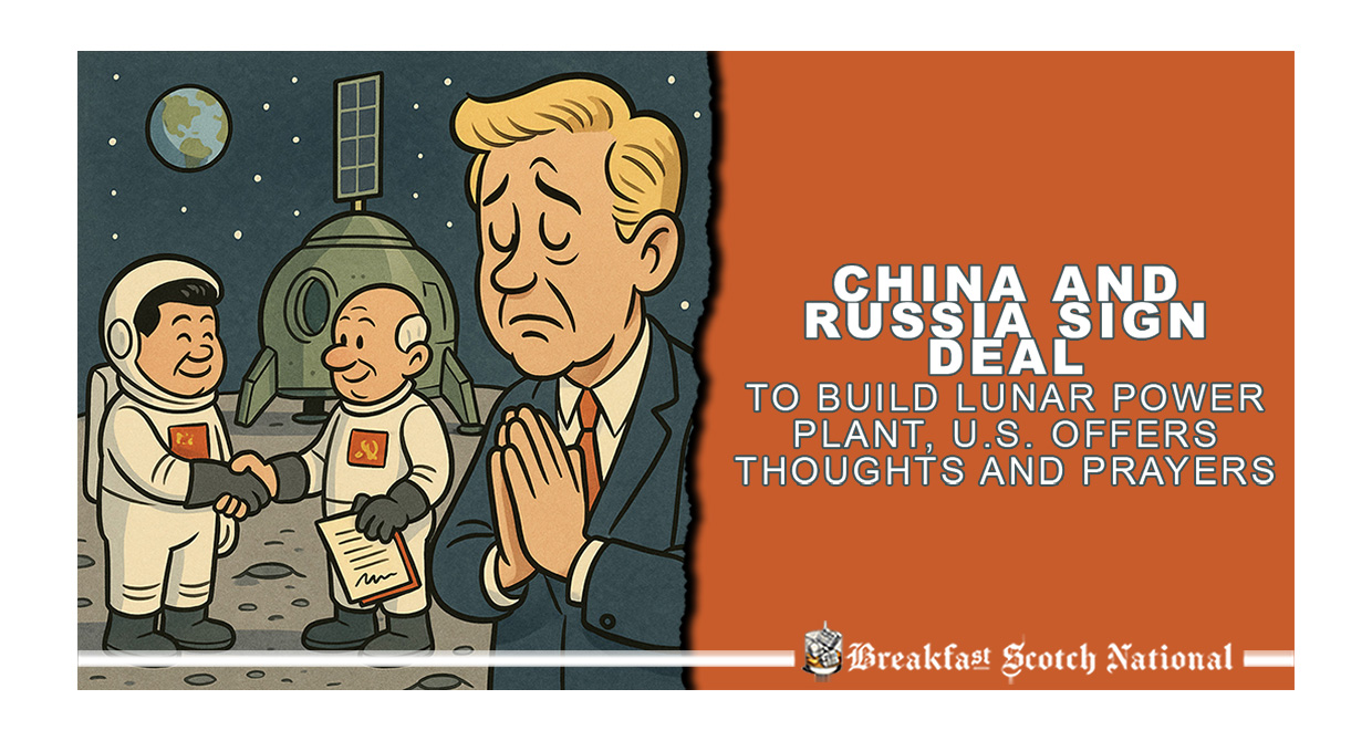 China and Russia Sign Deal to Build Lunar Power Plant, U.S. Offers Thoughts and Prayers