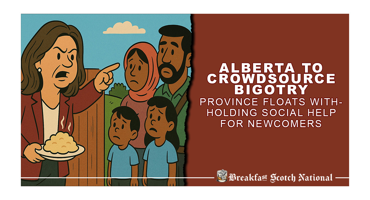 Alberta to Crowdsource Bigotry: Province Floats Withholding Social Help for Newcomers