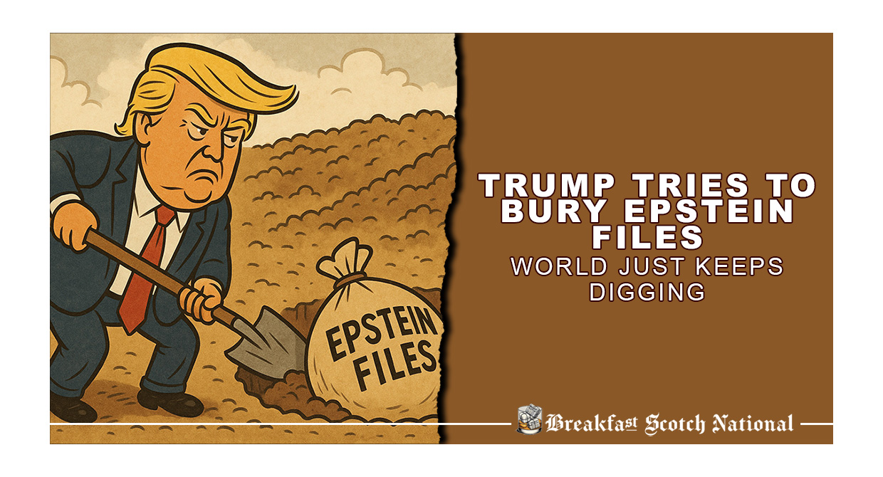 Trump Tries to Bury Epstein Files, World Just Keeps Digging