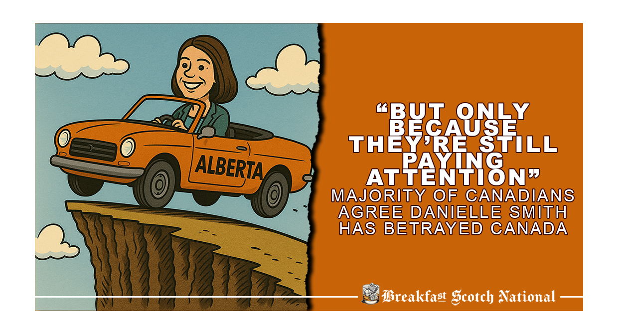 “But Only Because They’re Still Paying Attention” Majority of Canadians Agree Danielle Smith Has Betrayed Canada