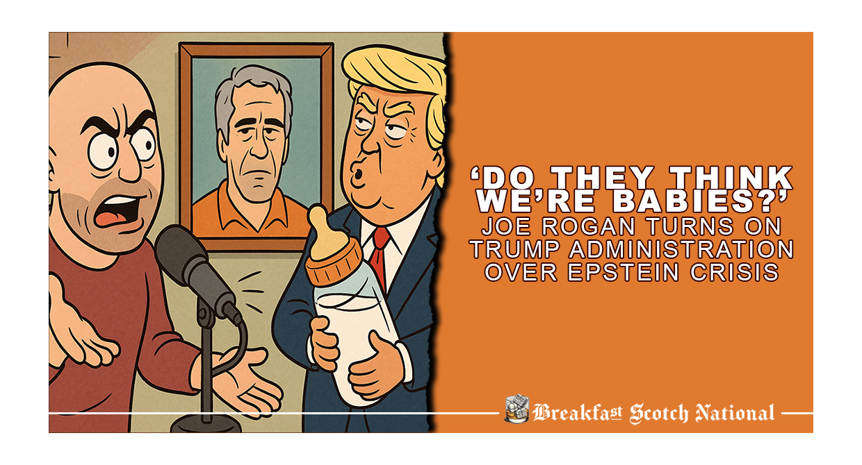 ‘Do They Think We’re Babies?’ Joe Rogan Turns on Trump Administration Over Epstein Crisis