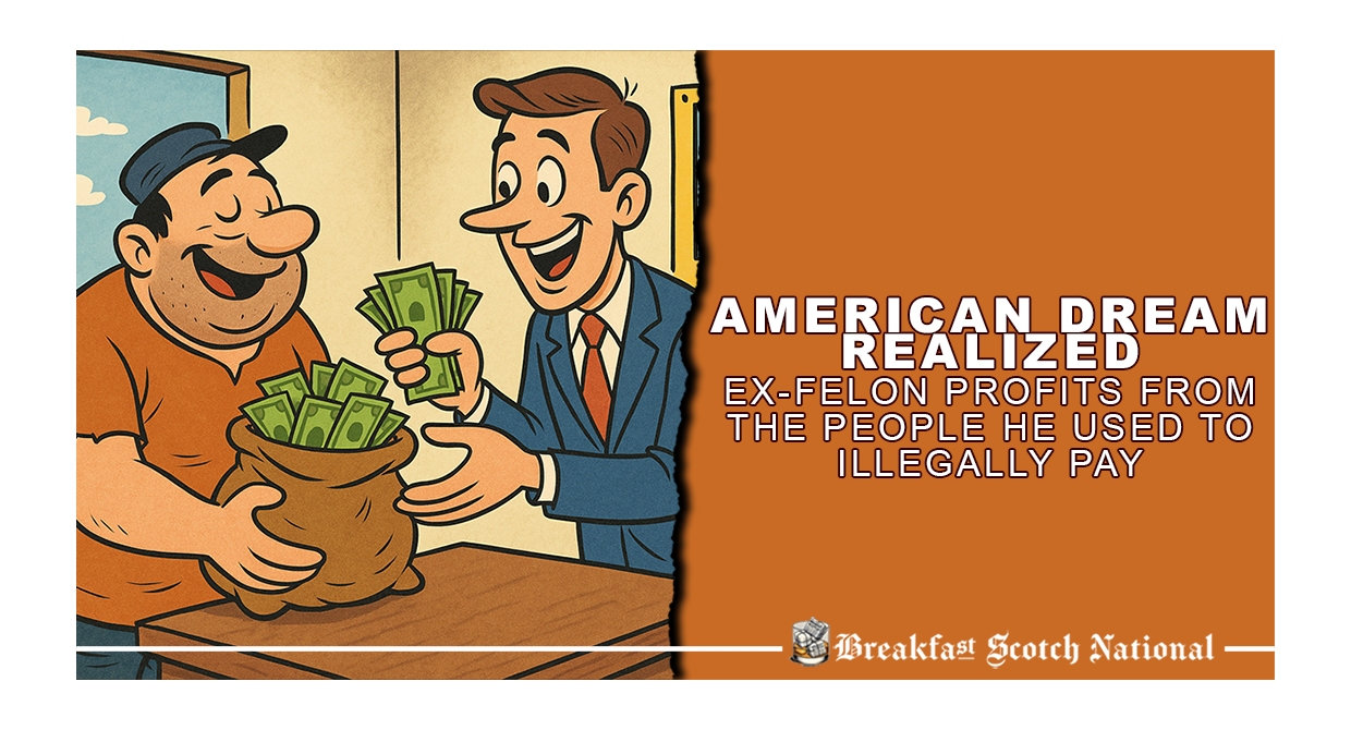 American Dream Realized: Ex-Felon Profits From the People He Used to Illegally Pay