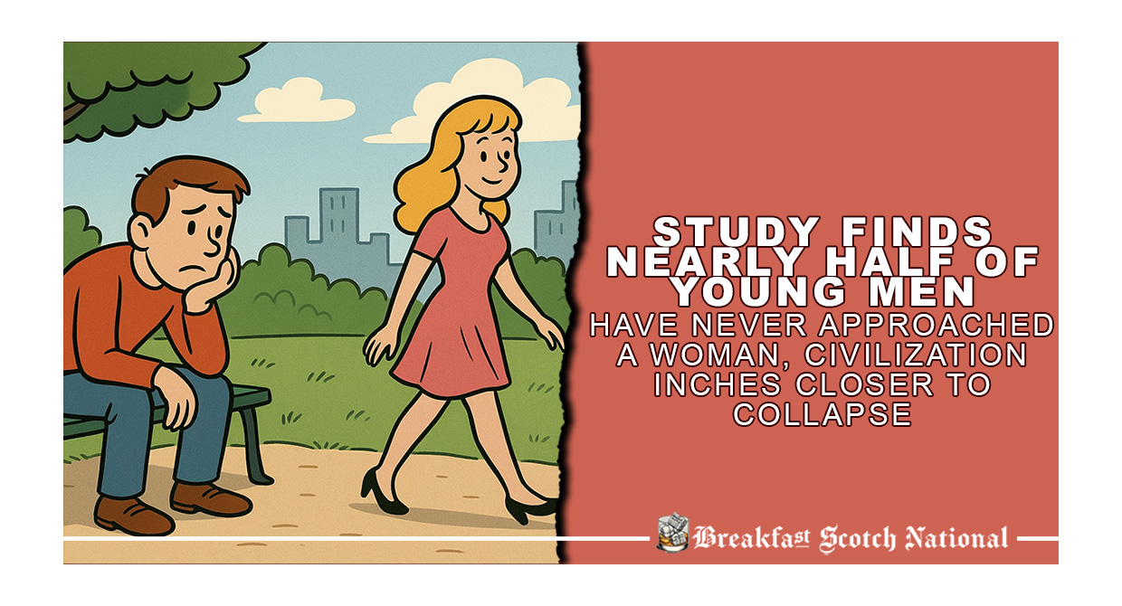 ‘Study Finds Nearly Half of Young Men Have Never Approached a Woman, Civilization Inches Closer to Collapse