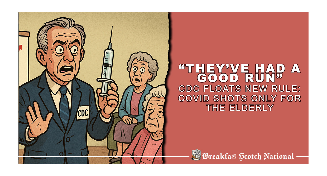 “They’ve Had a Good Run” CDC Floats New Rule: COVID Shots Only for the Elderly