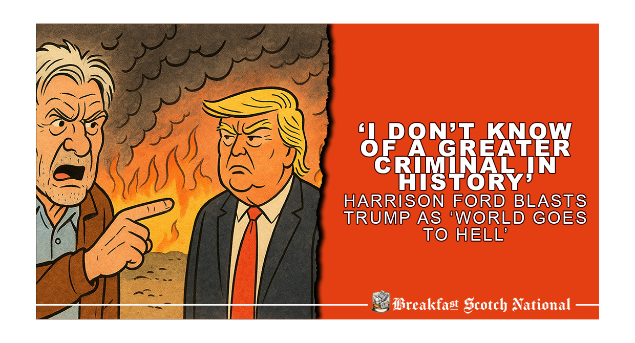 ‘I Don’t Know of a Greater Criminal in History’ Harrison Ford Blasts Trump as ‘World Goes to Hell’