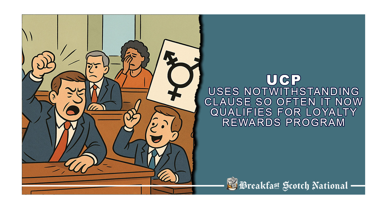 UCP Uses Notwithstanding Clause So Often It Now Qualifies for Loyalty Rewards Program