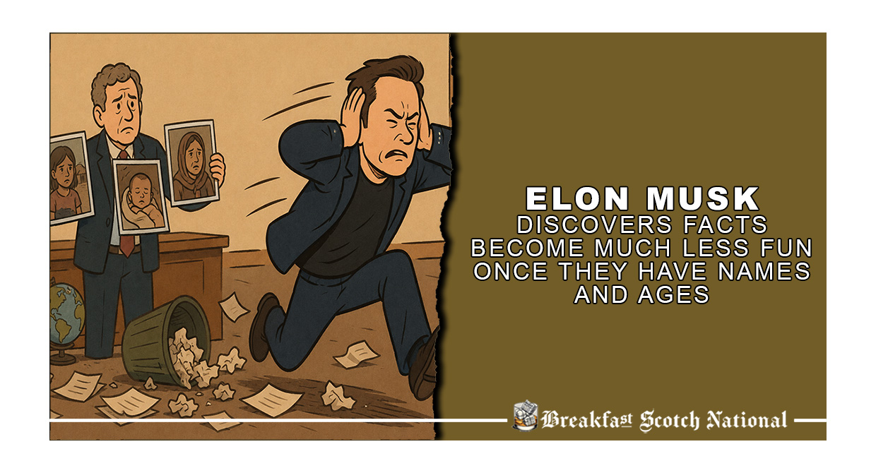 Musk Discovers Facts Become Much Less Fun Once They Have Names And Ages