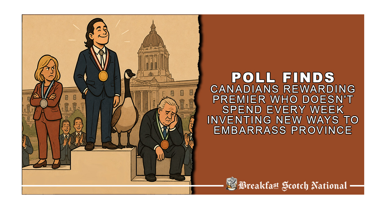Poll Finds Canadians Rewarding Premier Who Doesn’t Spend Every Week Inventing New Ways To Embarrass Province