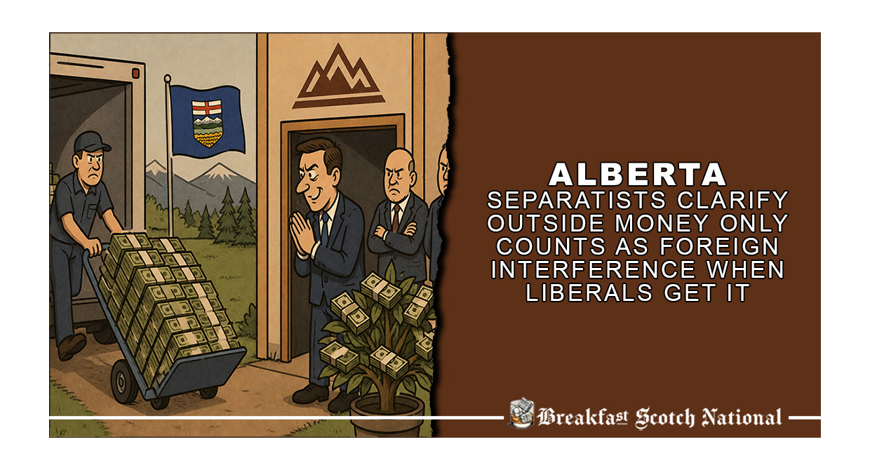Alberta Separatists Clarify Outside Money Only Counts As Foreign Interference When Liberals Get It