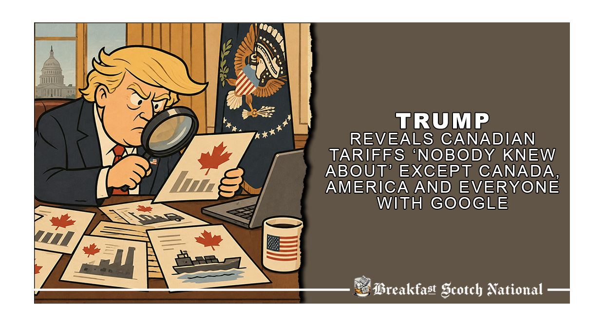 Trump Reveals Canadian Tariffs ‘Nobody Knew About’ Except Canada, America And Everyone With Google